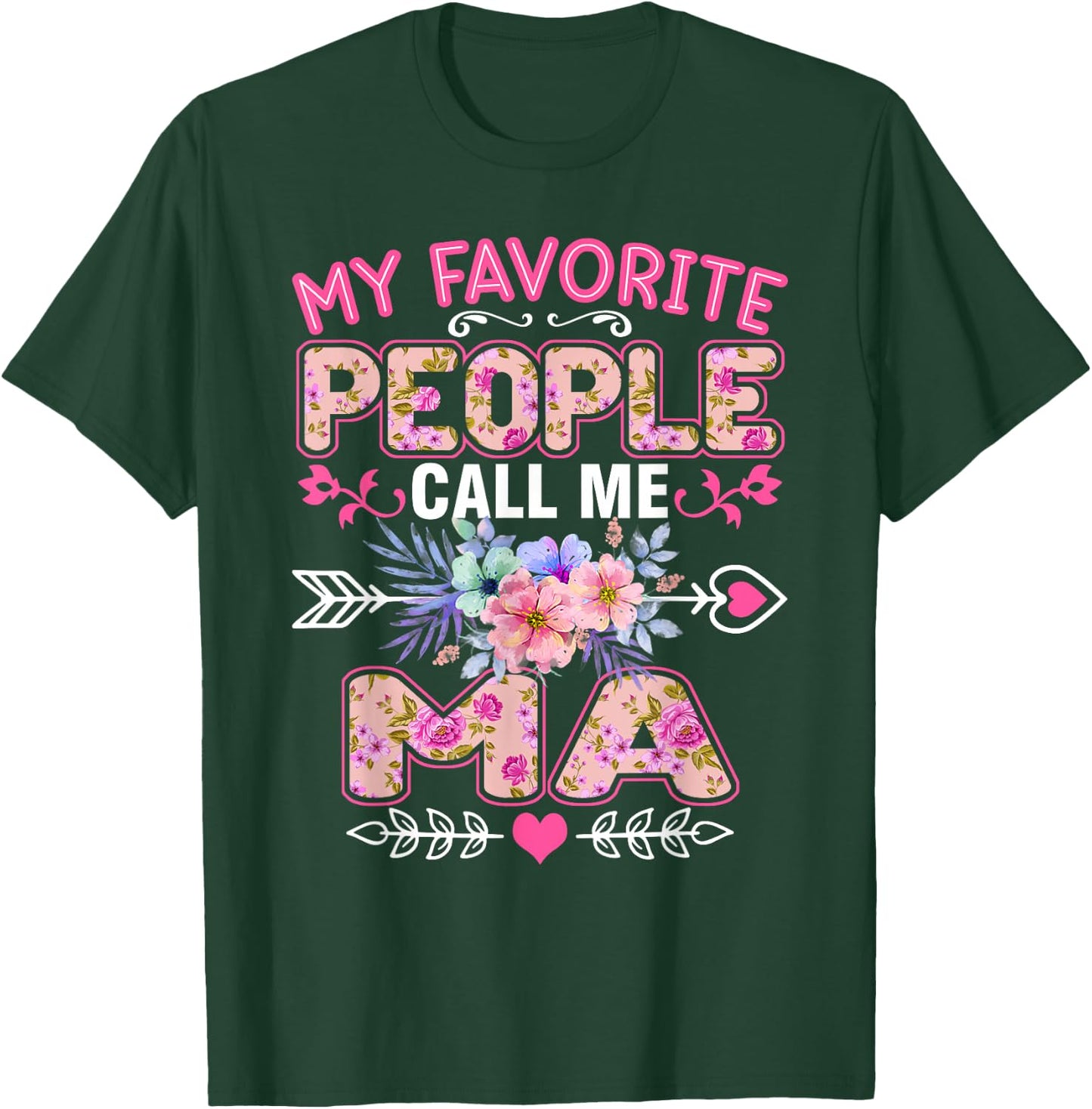 My Favorite People Call Me Ma Shirt Funny Mother's Day T-Shirt - T-Shirt | Forest