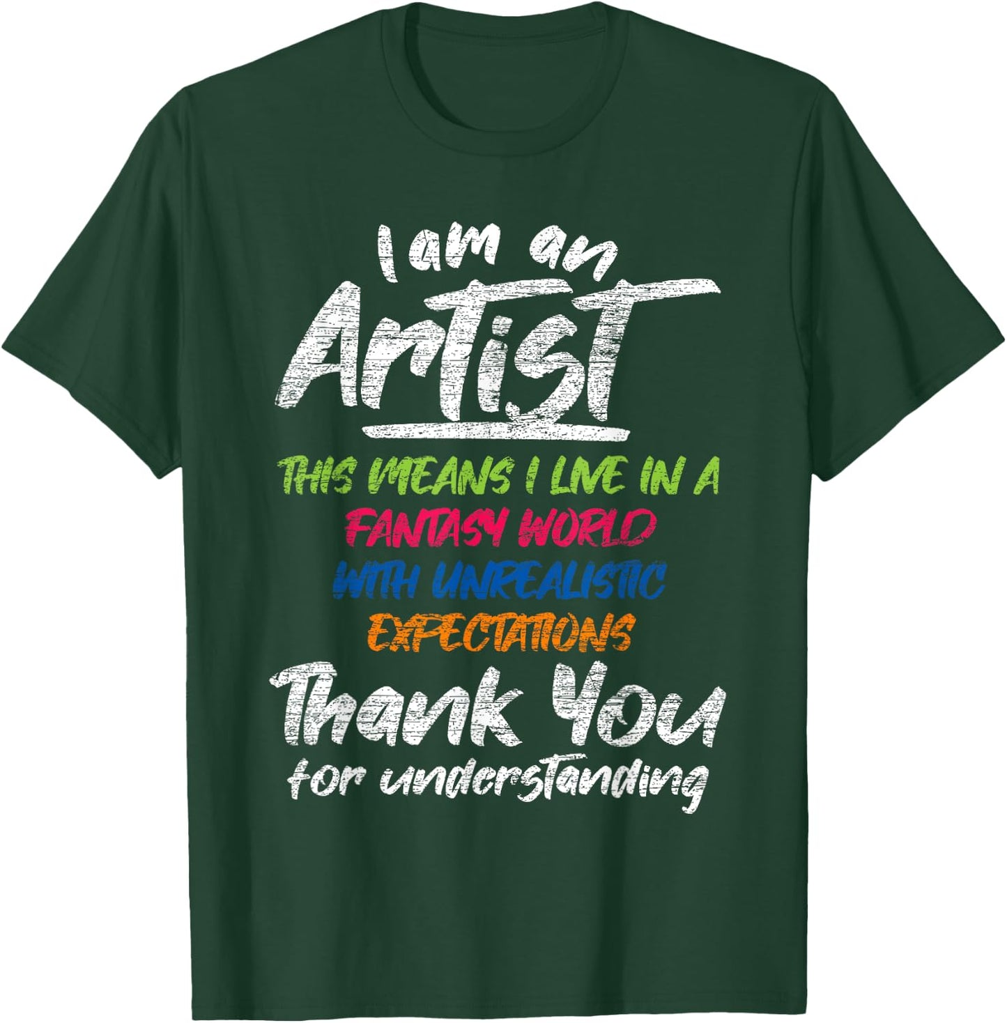 I Am An Artist T-Shirt - T-Shirt | Forest