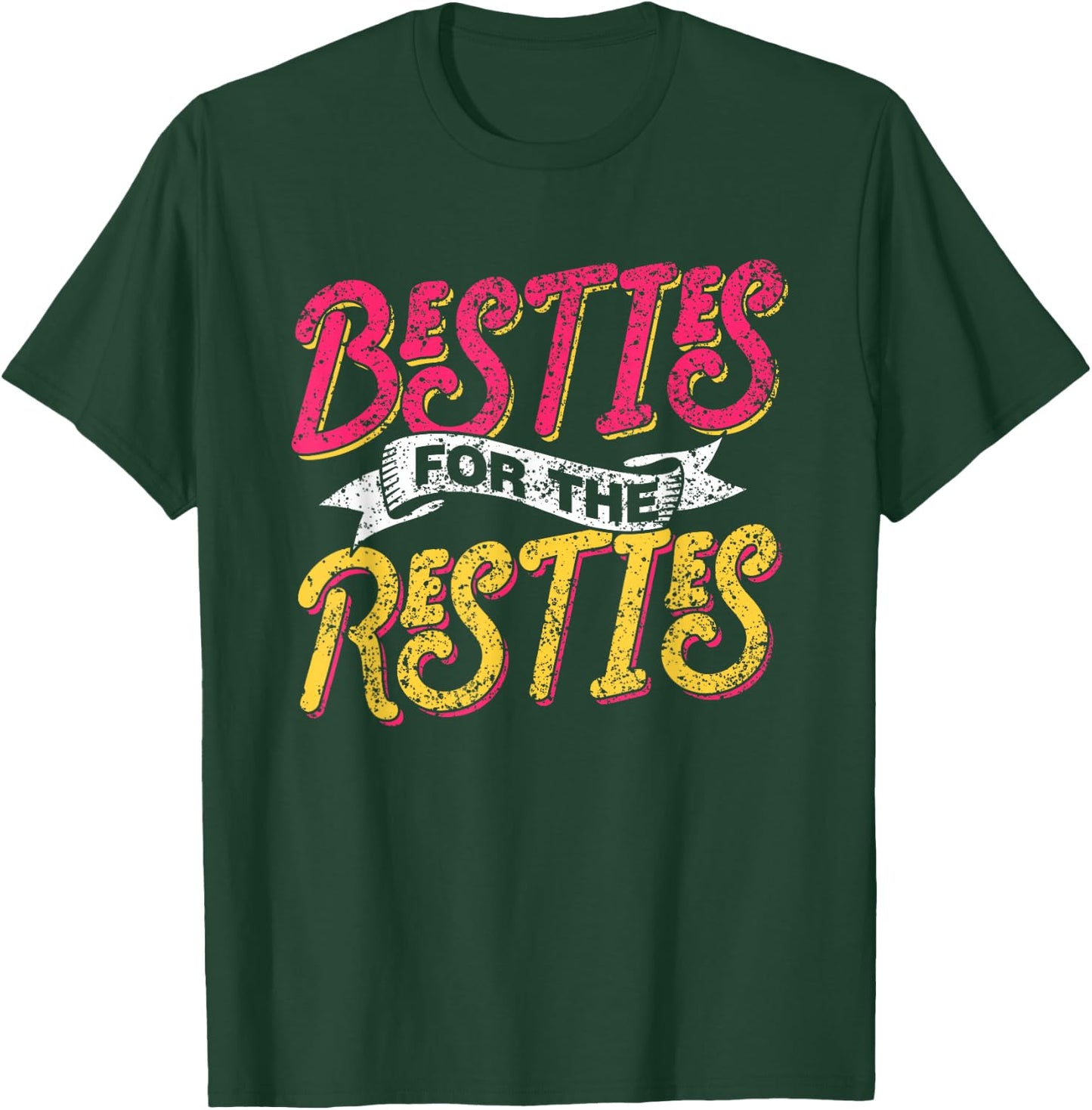 Besties For The Resties Friends Friendship Best Friend T-Shirt - T-Shirt | Forest