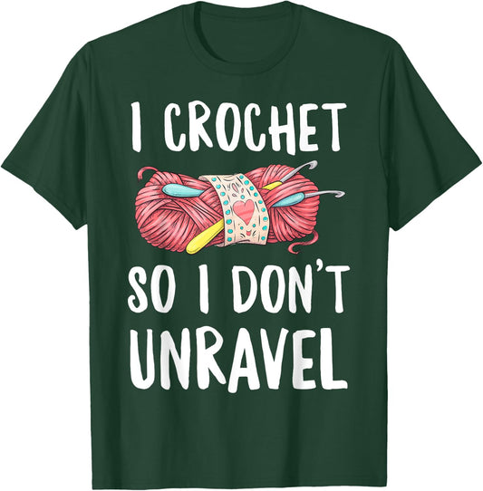 I Crochet So I Don't Unravel Funny Crocheter Crocheting Yarn T-Shirt - T-Shirt | Forest