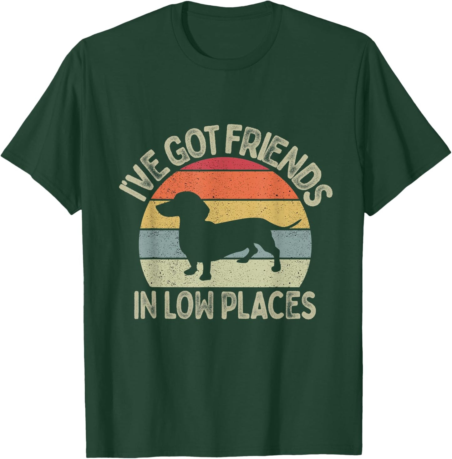 I've Got Friends In Low Places Dachshund Vintage Dog Lovers T-Shirt - T-Shirt | Forest