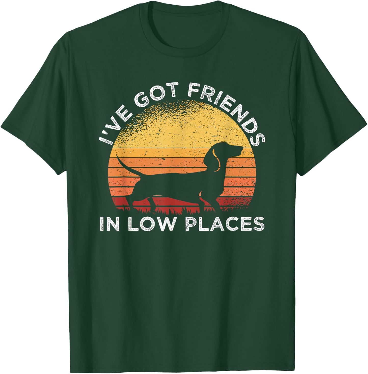 I've Got Friends In Low Places Dachshund Wiener Dog Vintage T-Shirt - T-Shirt | Forest