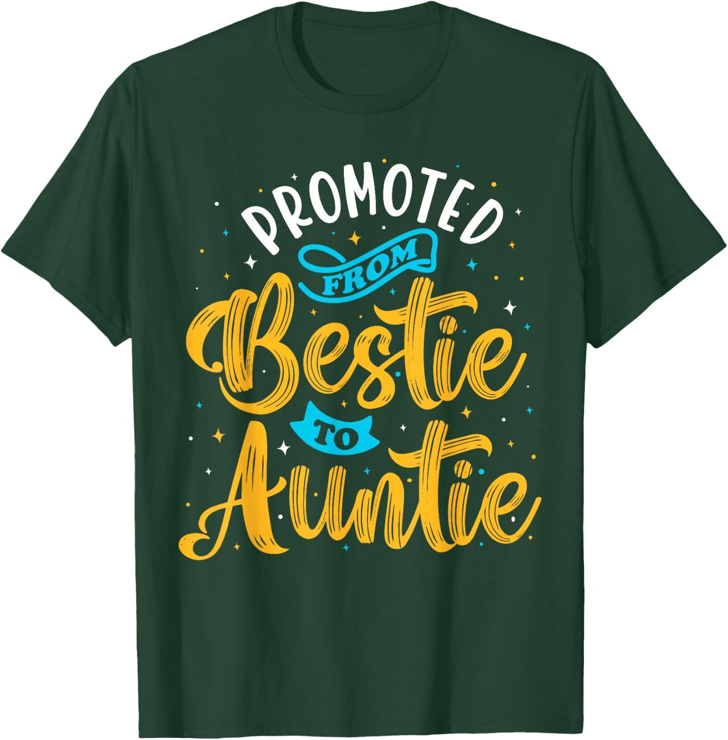 Promoted From Bestie To Auntie, Best Friend Family, BFF 1 T-Shirt - T-Shirt | Forest