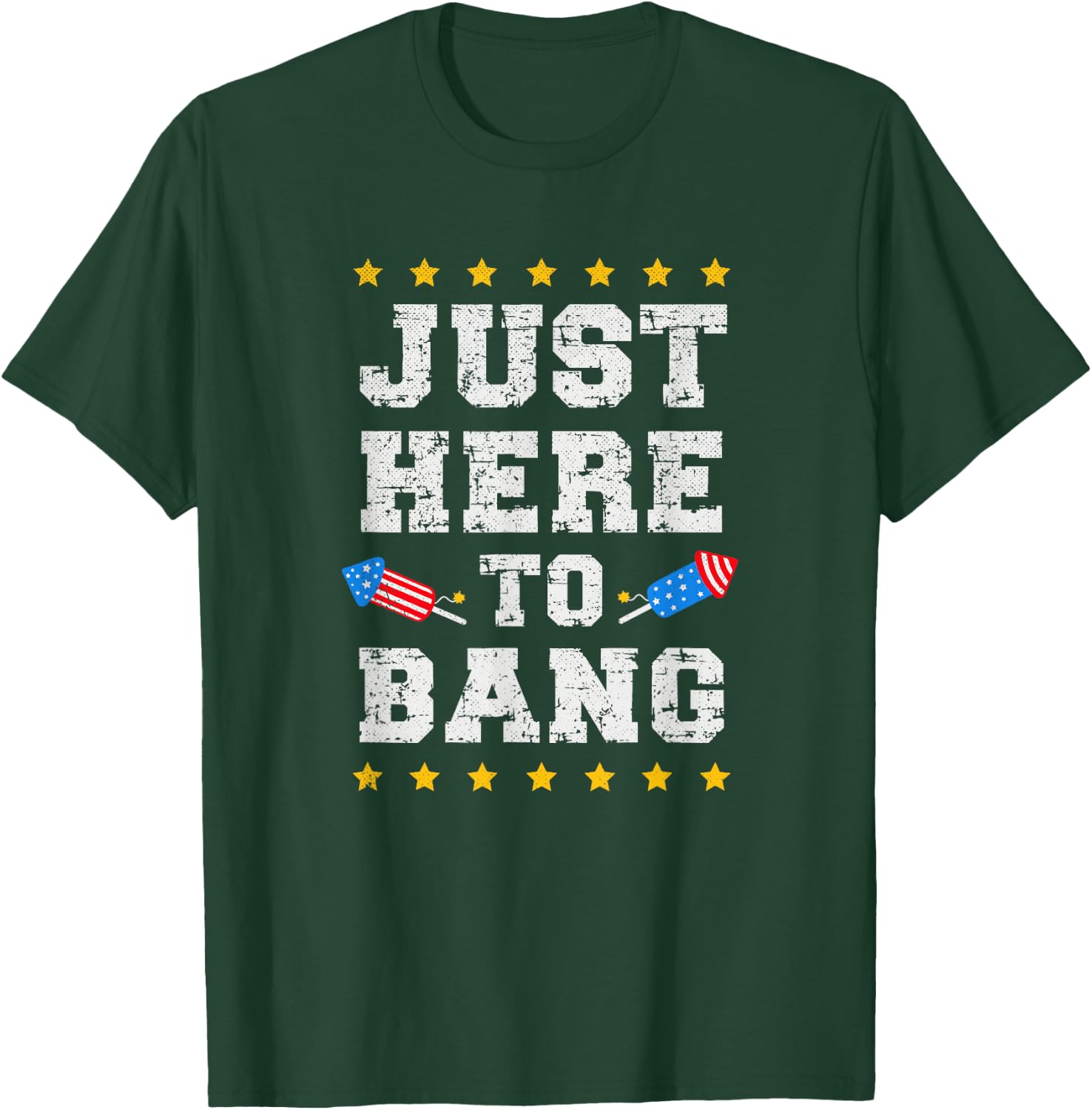 Just Here to Bang July 4th America Flag Patriotic USA Men T-Shirt - T-Shirt | Forest