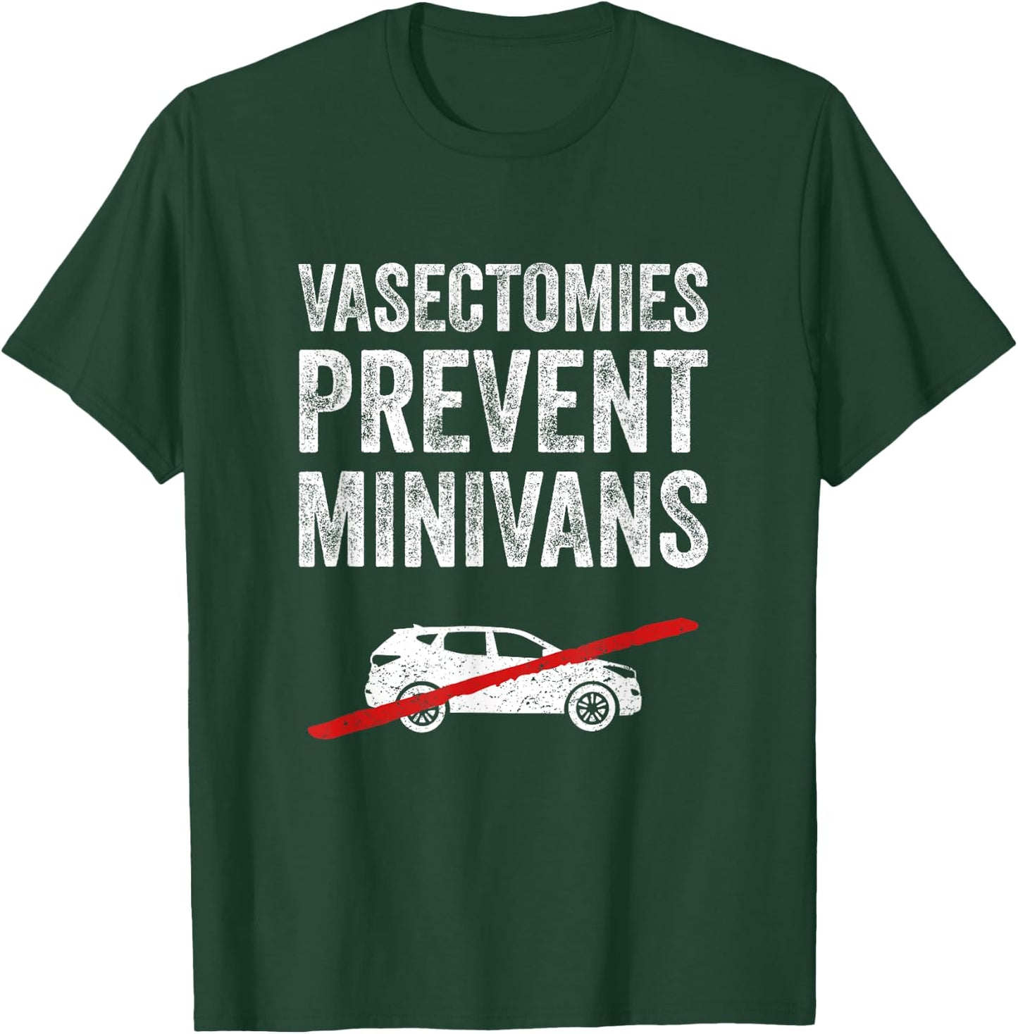 Vasectomies Prevent Minivans Vasectomy Humor T-Shirt - T-Shirt | Forest