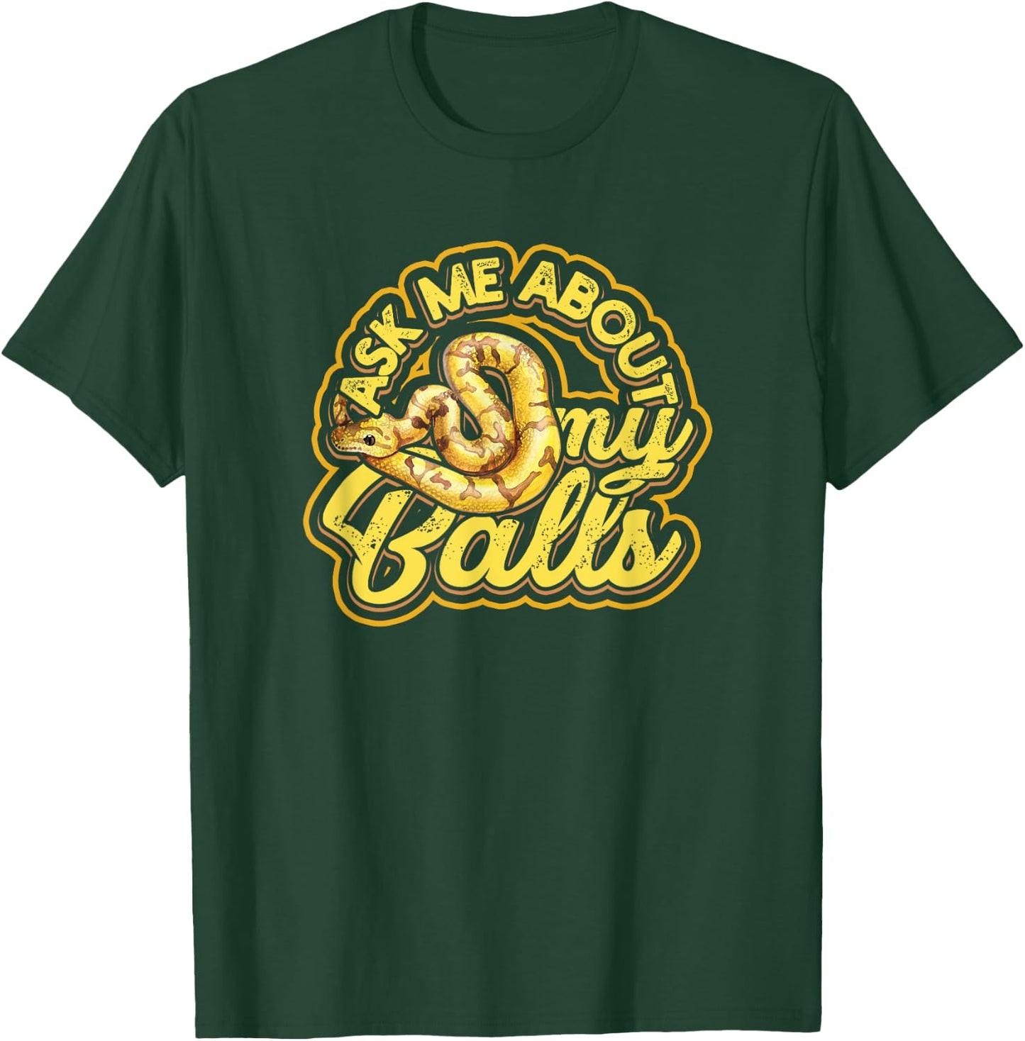 Ask me about my Balls - Funny Ball Python Snake T-Shirt - T-Shirt | Forest