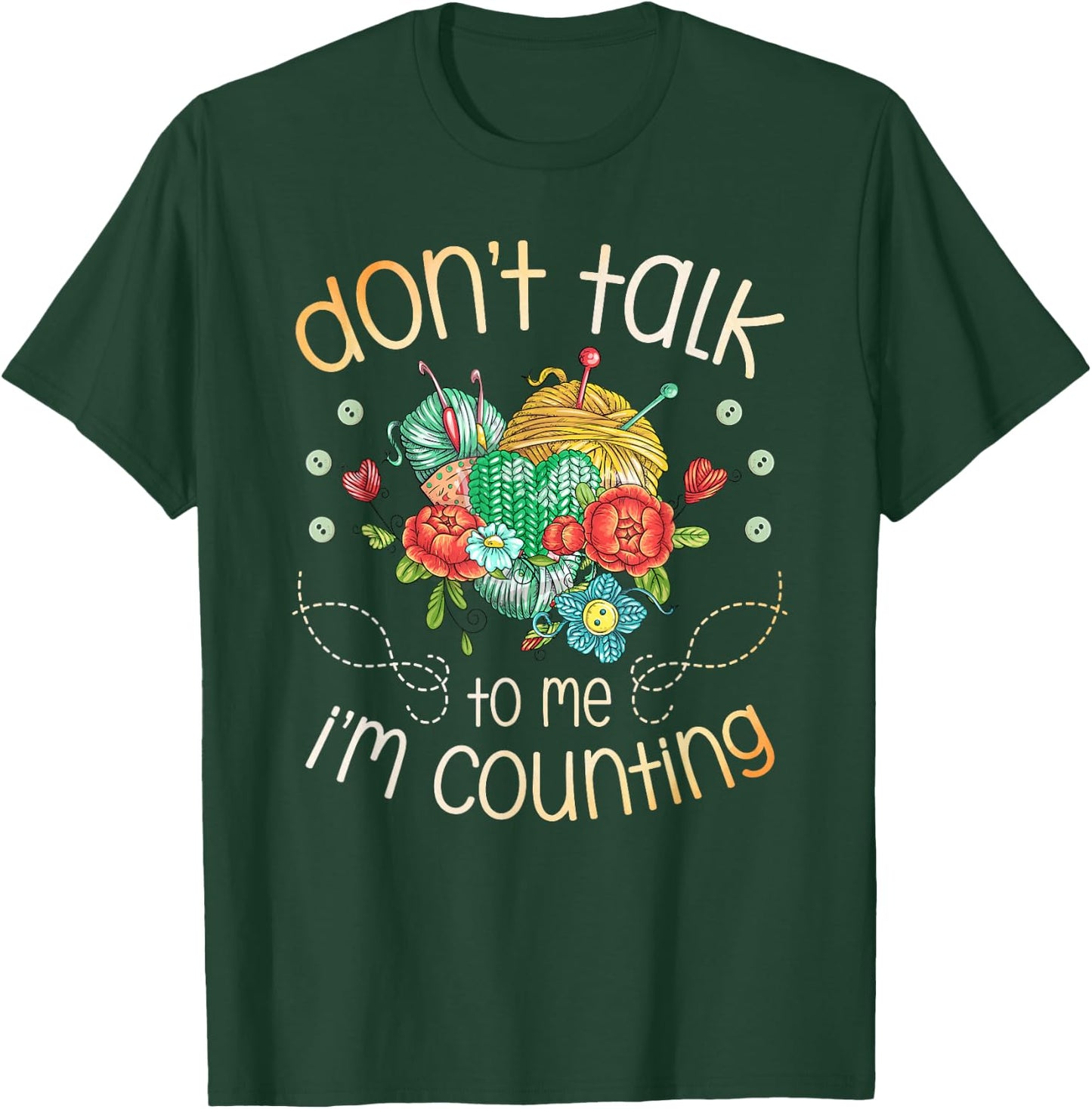 Don't Talk To Me I'm Counting for a Crocheter Crocheting T-Shirt - T-Shirt | Forest