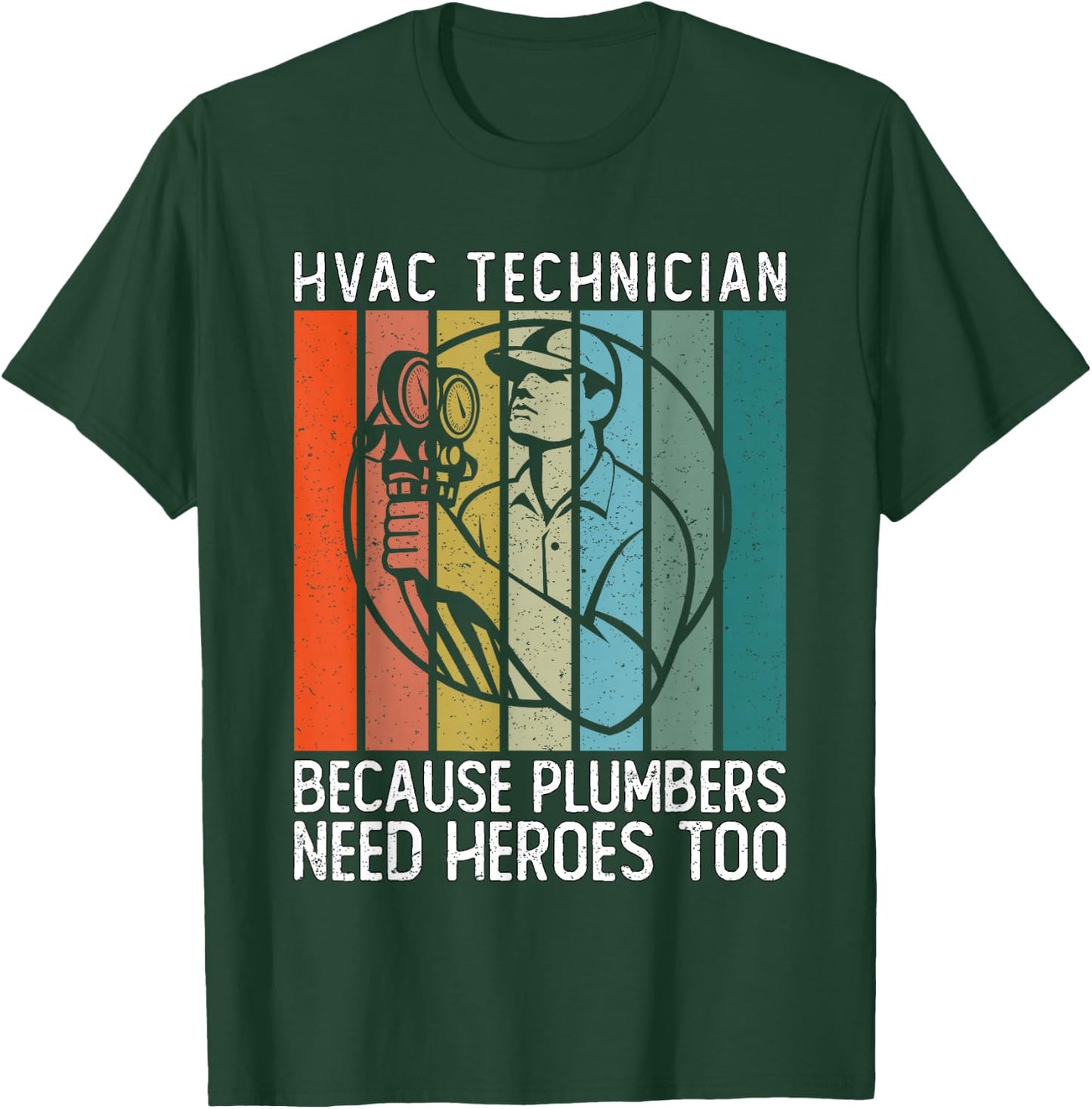 HVAC Technician Because Plumbers Need Heroes Too - HVAC Tech T-Shirt - T-Shirt | Forest