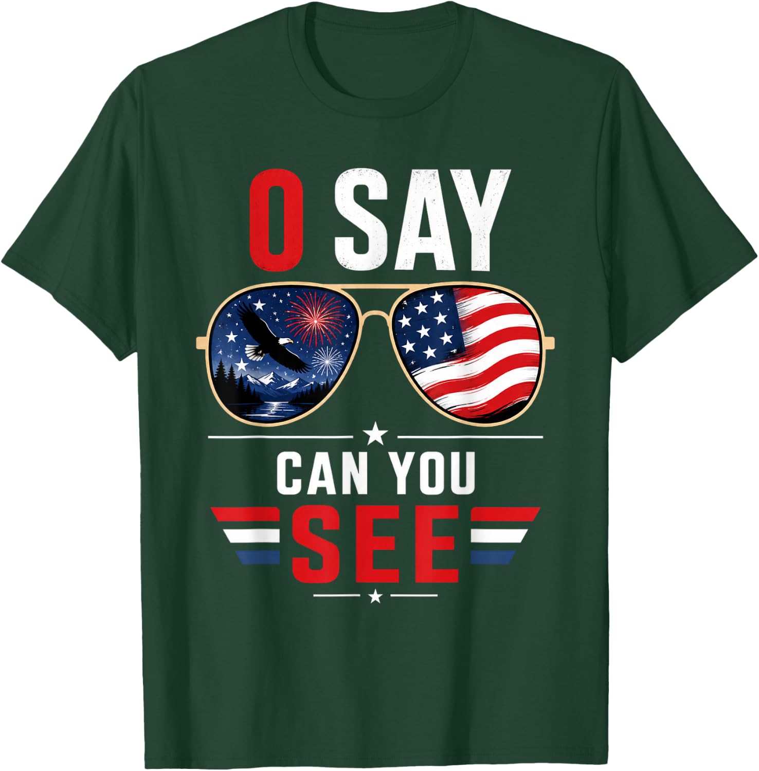 O Say Can You See 4th of July Patriotic Sunglasses T-Shirt - T-Shirt | Forest