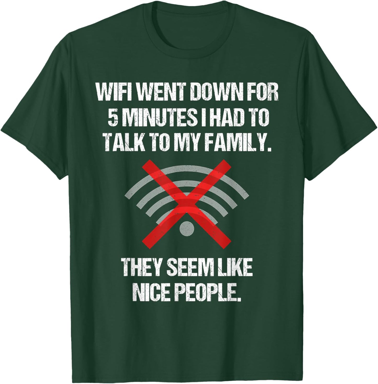 Wifi Went Down Talk To Family Seem Nice Teen Video Gamer T-Shirt - T-Shirt | Forest