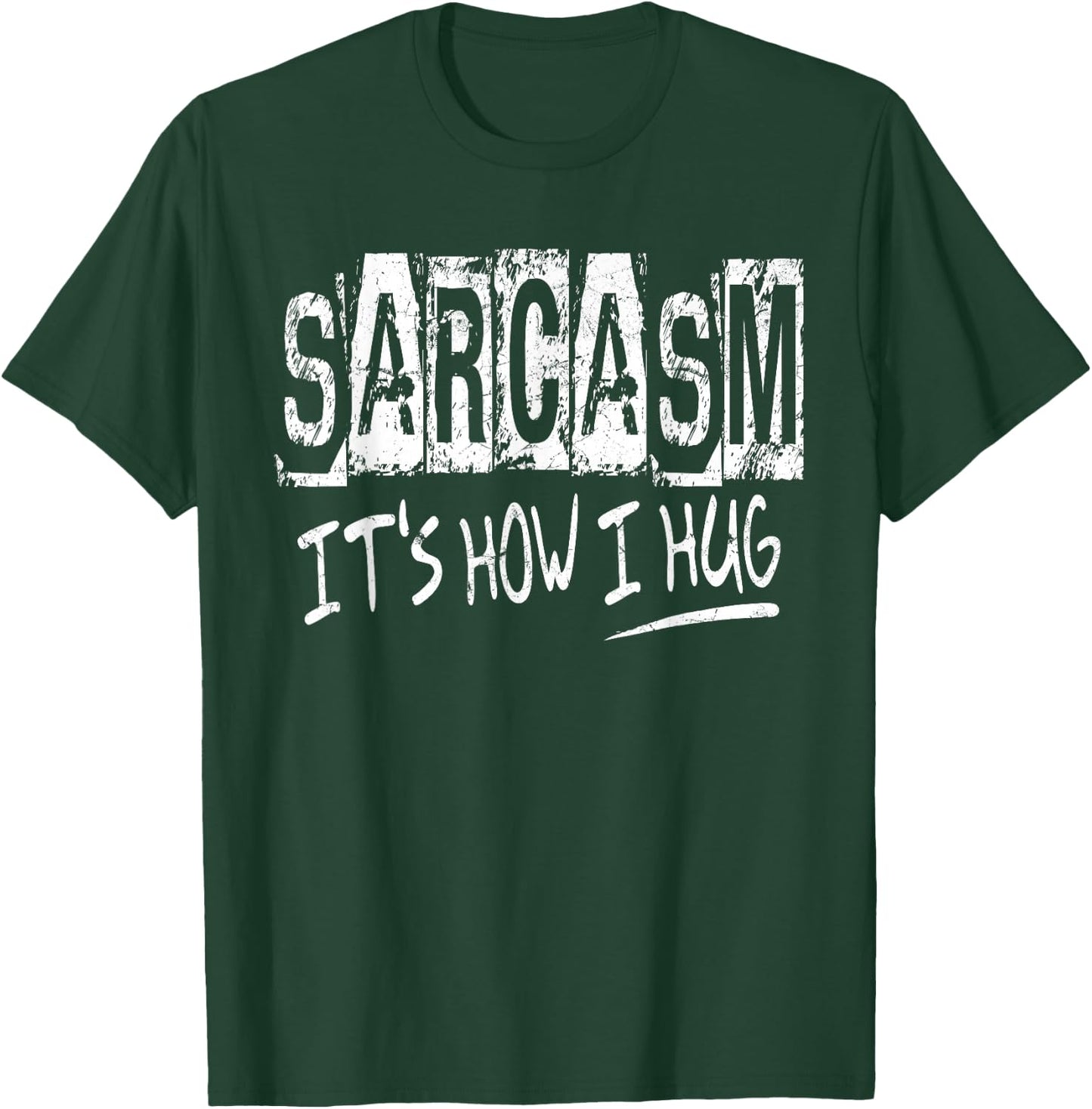 Sarcasm It’s How I Hug, Funny Gifts Sarcastic T-Shirt - T-Shirt | Forest