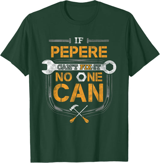 If Pepere Can't Fix it No One Can Handyman Funny Grandpa T-Shirt - T-Shirt | Forest