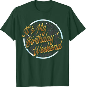 It's My Birthday Weekend Birthday Bash Party Gift Shirt T-Shirt - T-Shirt | Forest