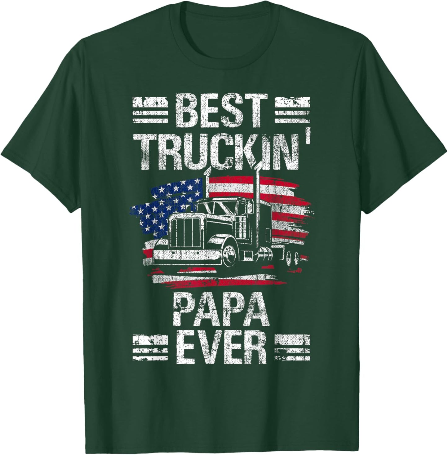Best Truckin Papa Ever USA Flag Semi Truck Driver Gift T-Shirt - T-Shirt | Forest