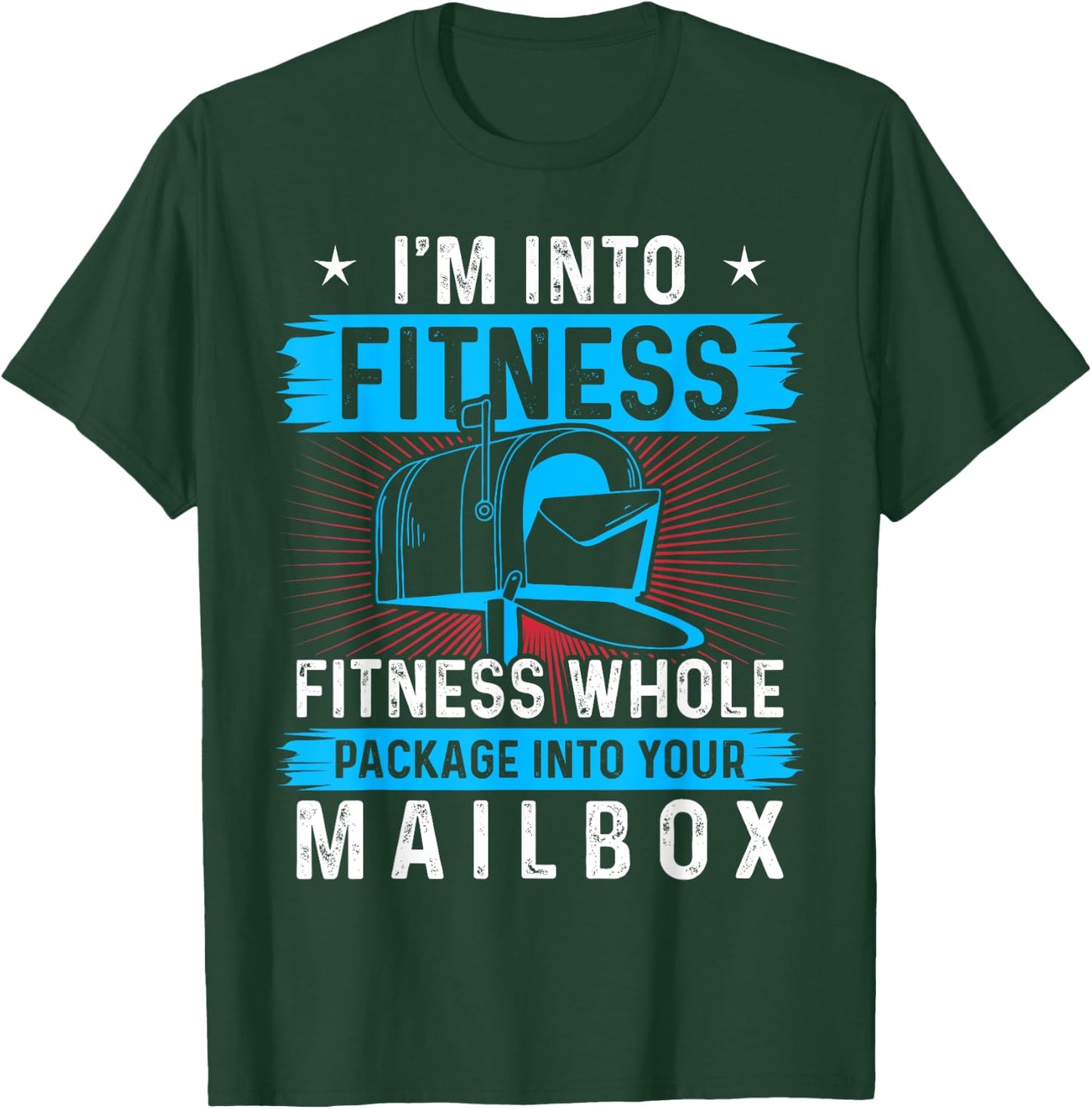 I'm Into Fitness Fitness Whole Package Into Your Mailbox T-Shirt - T-Shirt | Forest