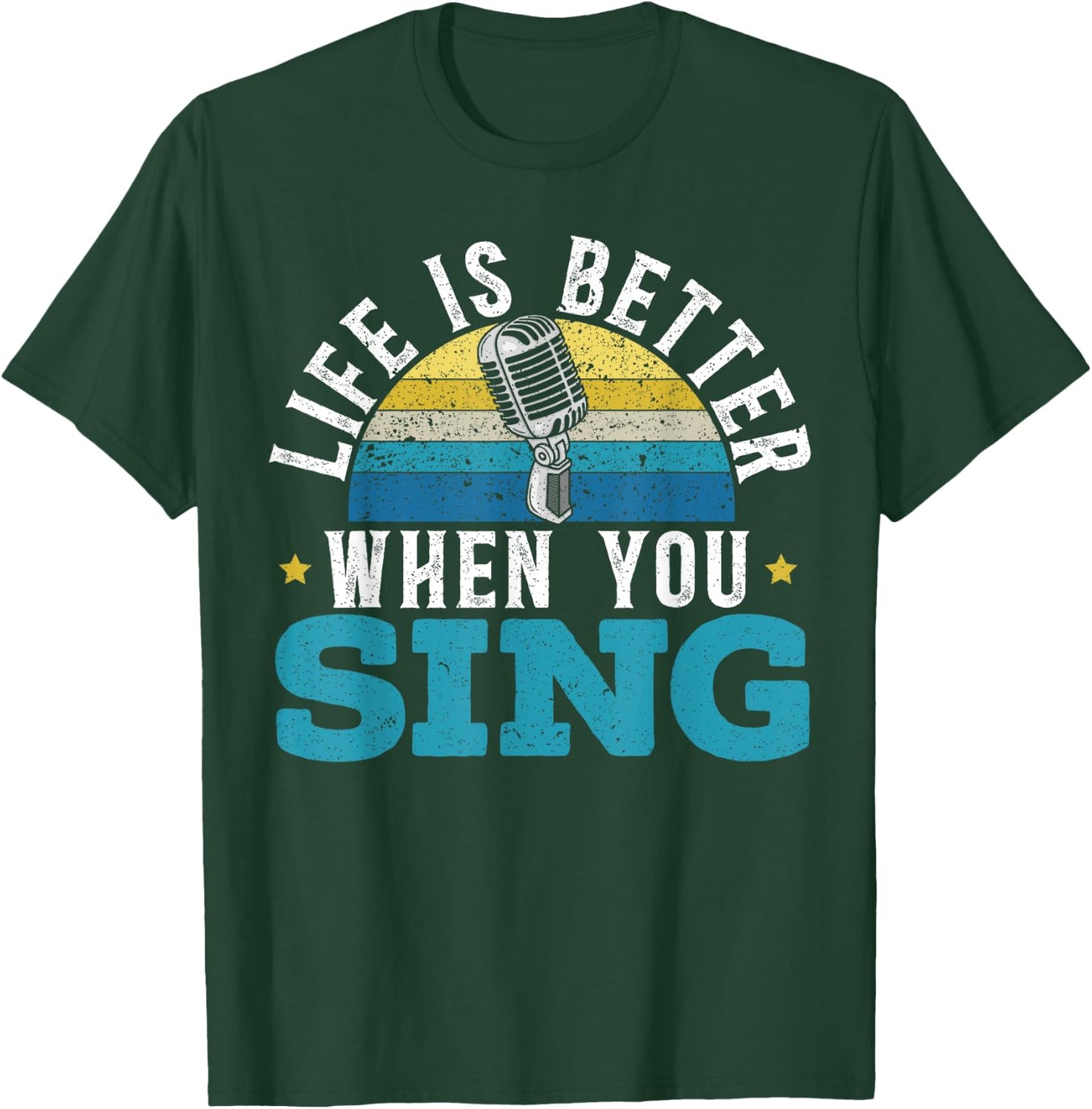 Life Is Better When You Sing Singer Music Karaoke Lover T-Shirt - T-Shirt | Forest