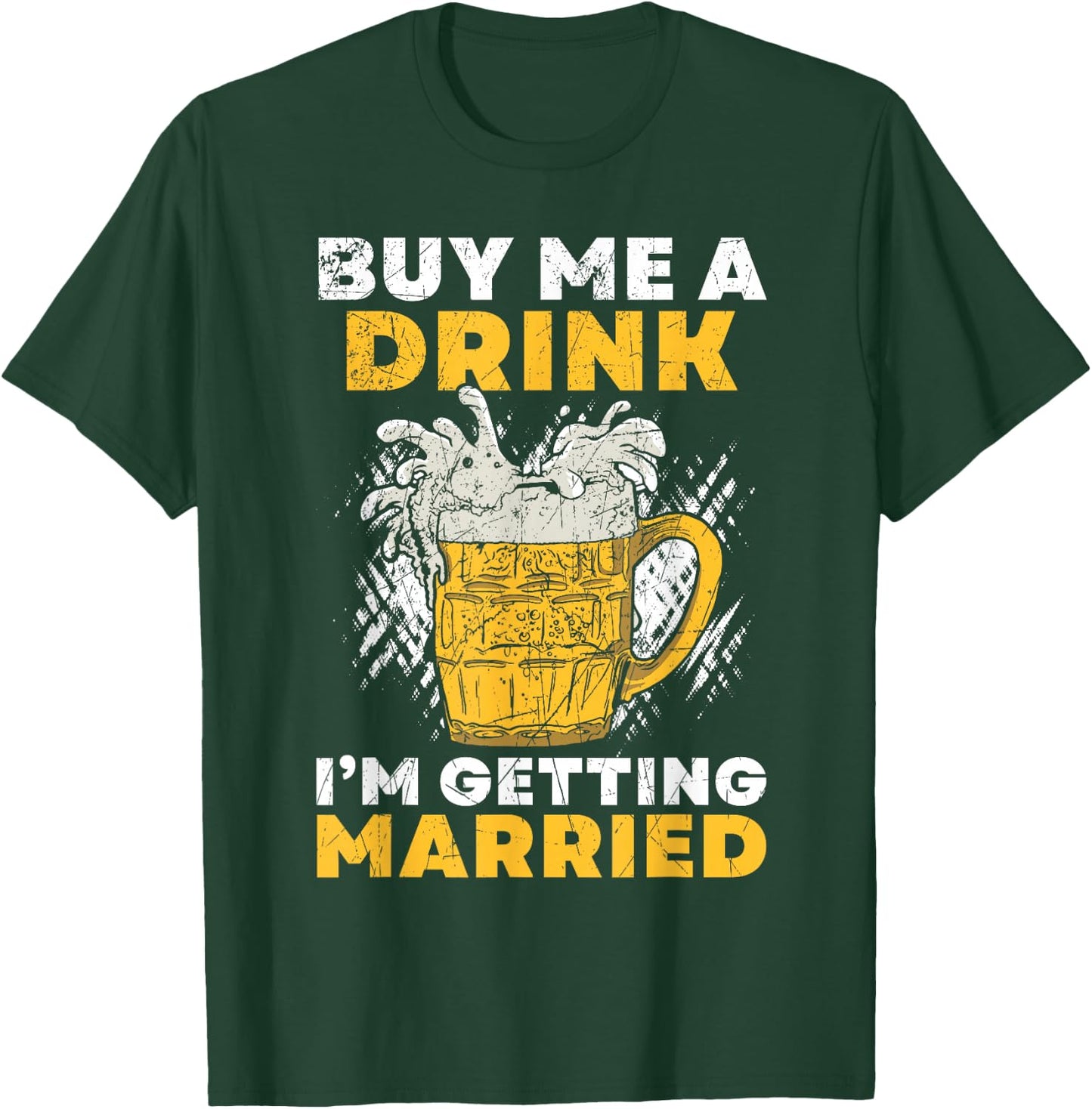 Buy Me A Drink I´M Getting Married Groom Groomsquad Bachelor T-Shirt - T-Shirt | Forest