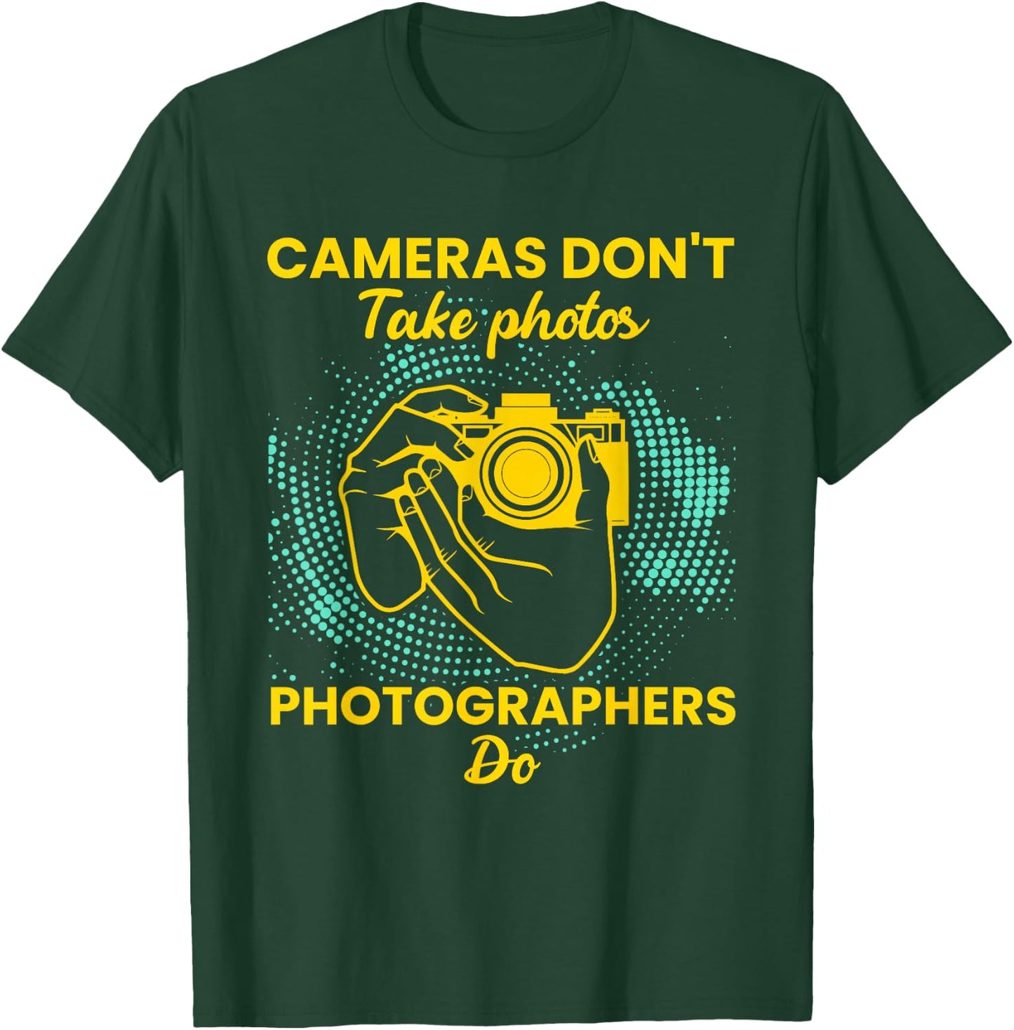 Cameras dont take a photo photographers do - Photographer T-Shirt - T-Shirt | Forest