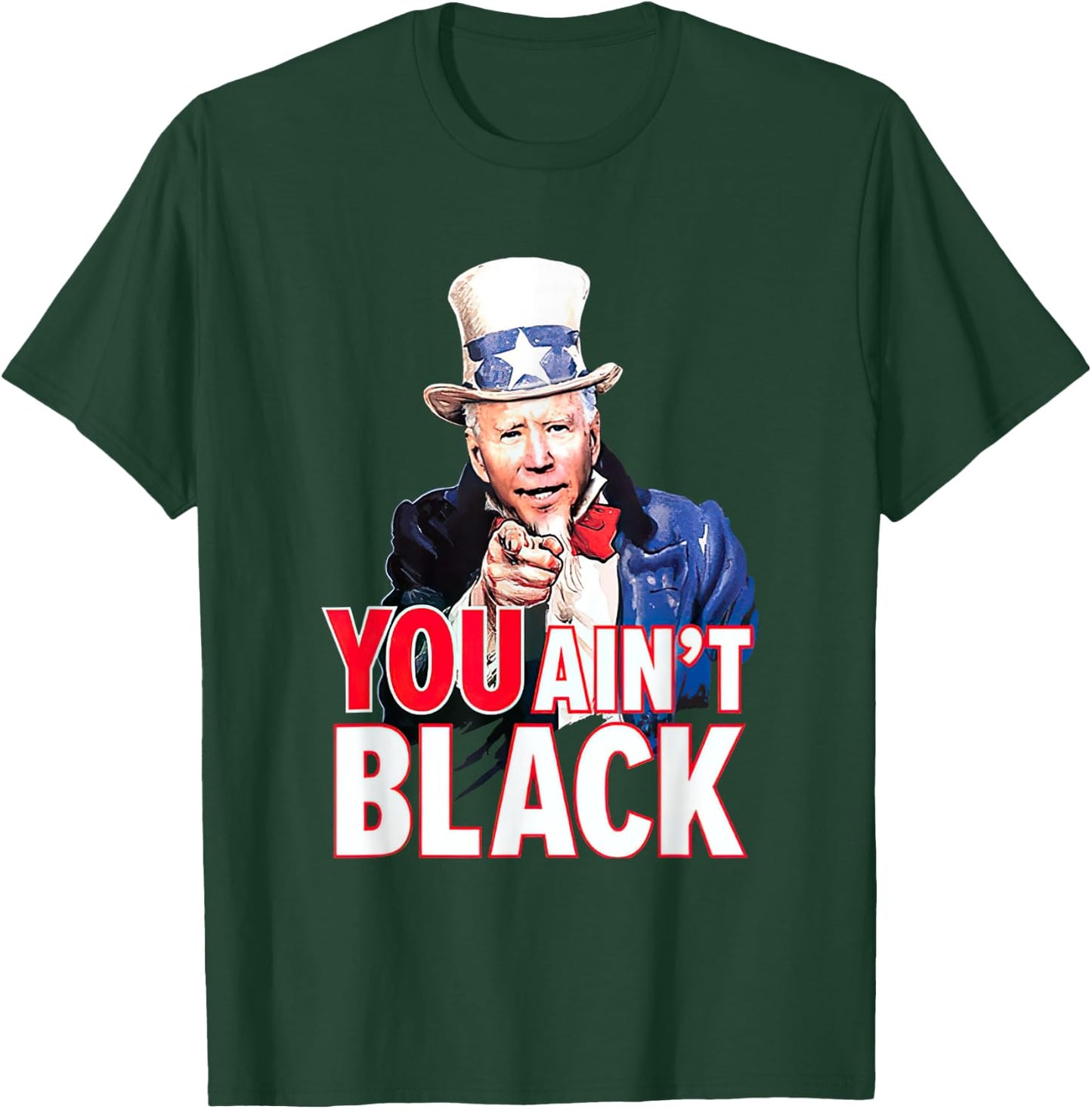 You Aint Black American 4th Of July Uncle Joe Biden Funny T-Shirt - T-Shirt | Forest