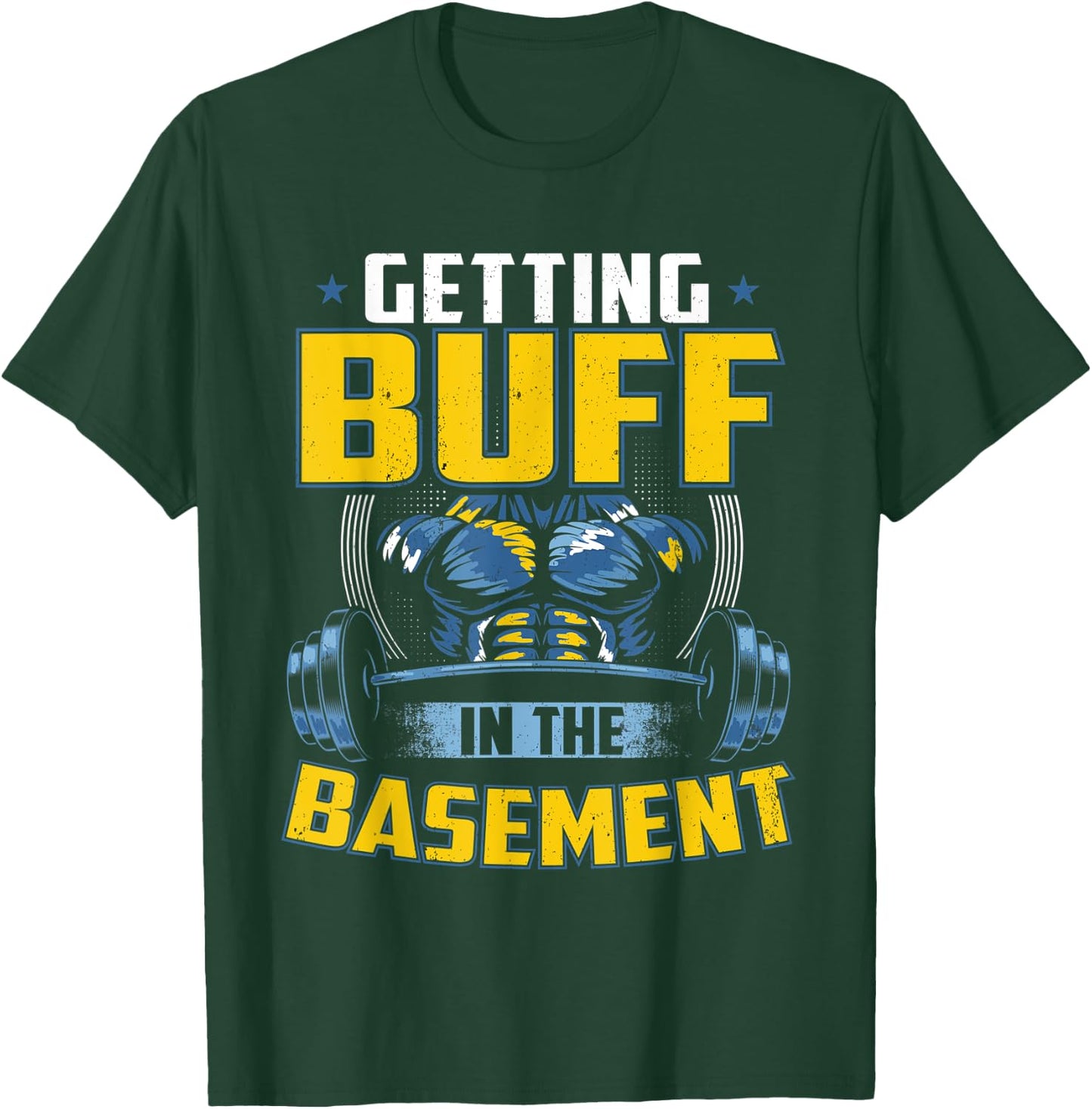 Getting Buff In The Basement Gym Workout Home Exercise Stuff T-Shirt - T-Shirt | Forest