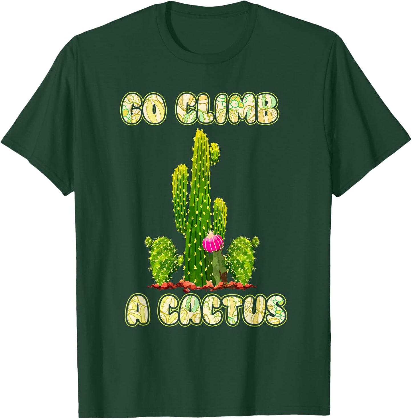 Cactus Lovers Desert Humor Go Climb A Cactus T-Shirt - T-Shirt | Forest
