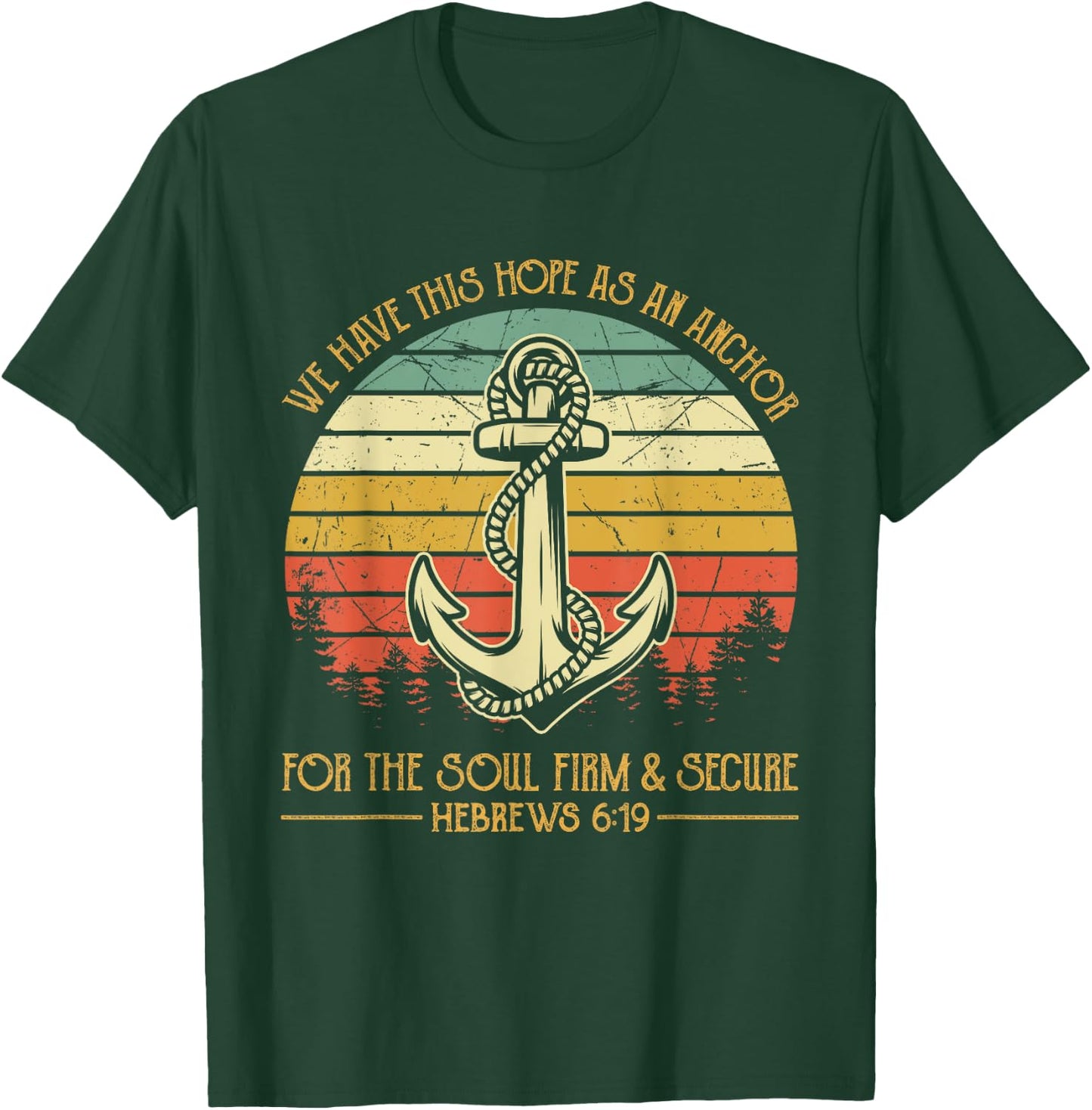 We Have This Hope As An Anchor For The Soul Christian T-Shirt - T-Shirt | Forest