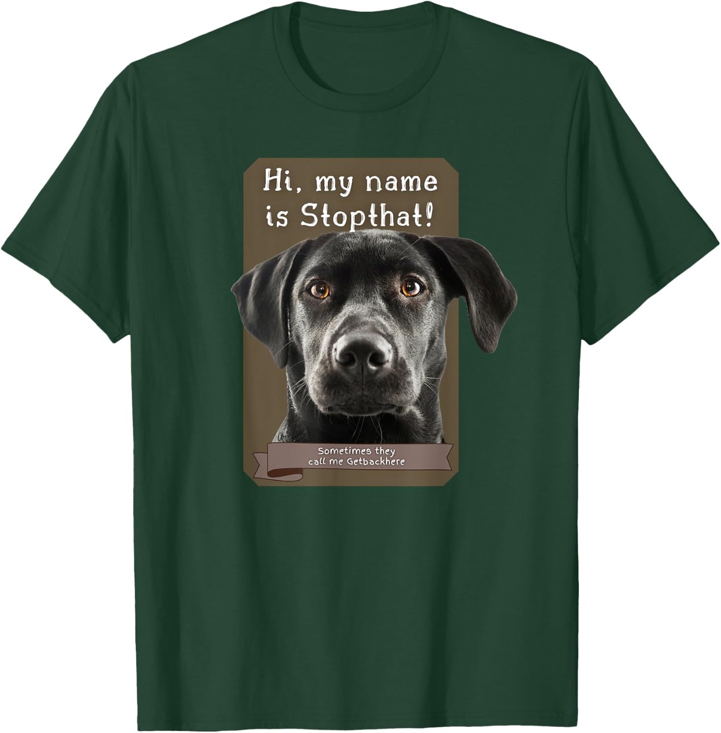 My Name Is Stopthat Funny Hyper Black Lab Labrador Dog Owner T-Shirt - T-Shirt | Forest