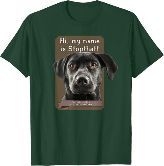 My Name Is Stopthat Funny Hyper Black Lab Labrador Dog Owner T-Shirt - T-Shirt | Forest