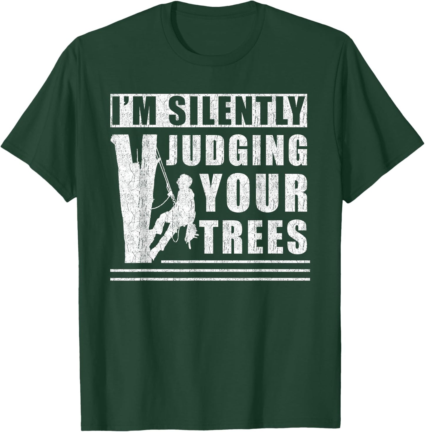 Im silently judging your trees - funny Tree Climbing T-Shirt - T-Shirt | Forest