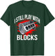 I Still Play With Blocks Funny Mechanic T-Shirt - T-Shirt | Forest
