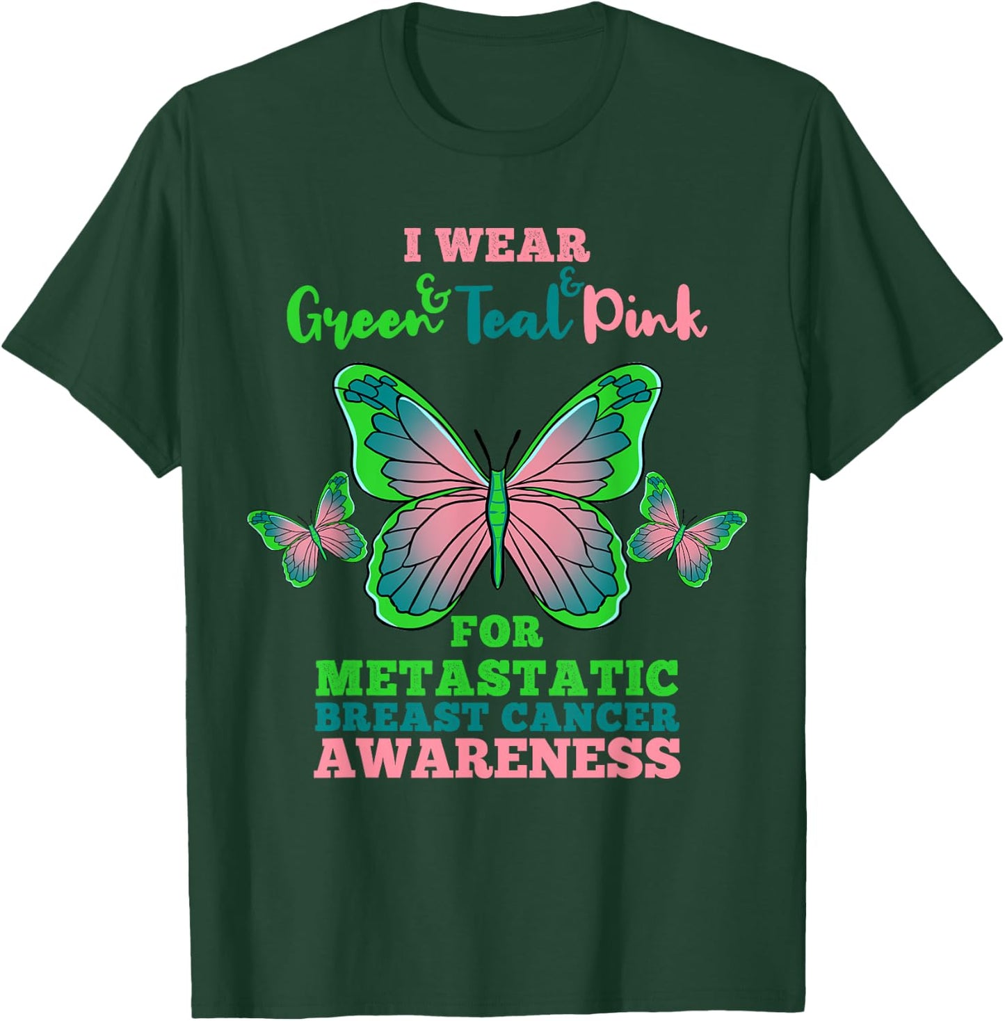 I Wear Green Teal Pink Metastatic Breast Cancer T-Shirt - T-Shirt | Forest