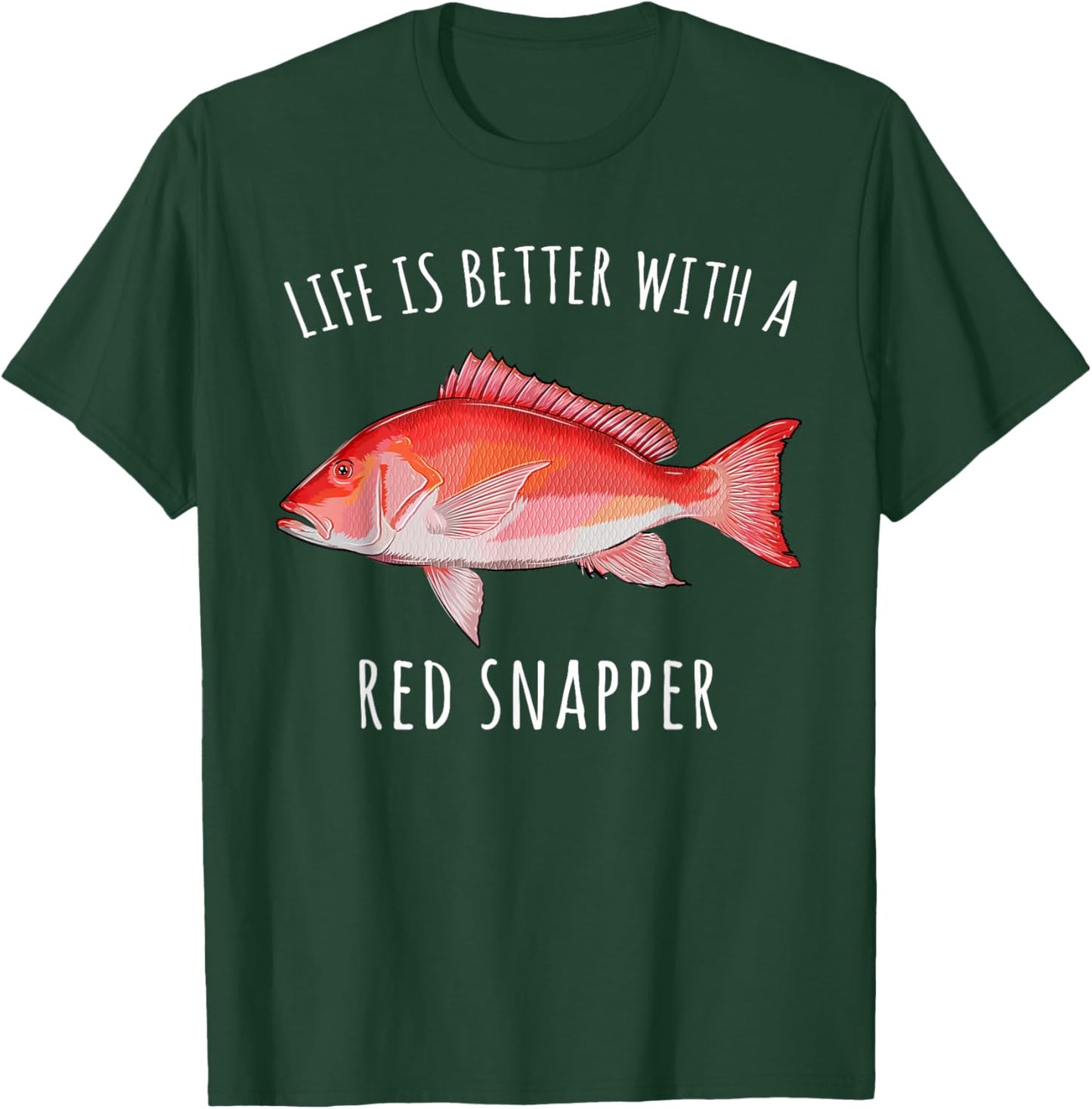 Life Is Better With A Red Snapper Funny Fish T-Shirt - T-Shirt | Forest