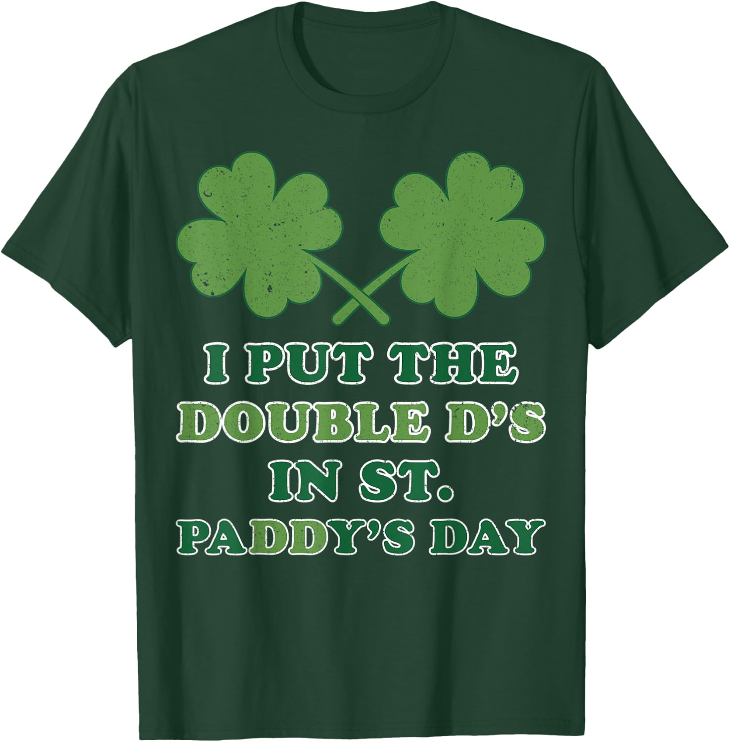 I Put The Double Ds In St Paddys Day Funny St Patricks Boobs T-Shirt - T-Shirt | Forest