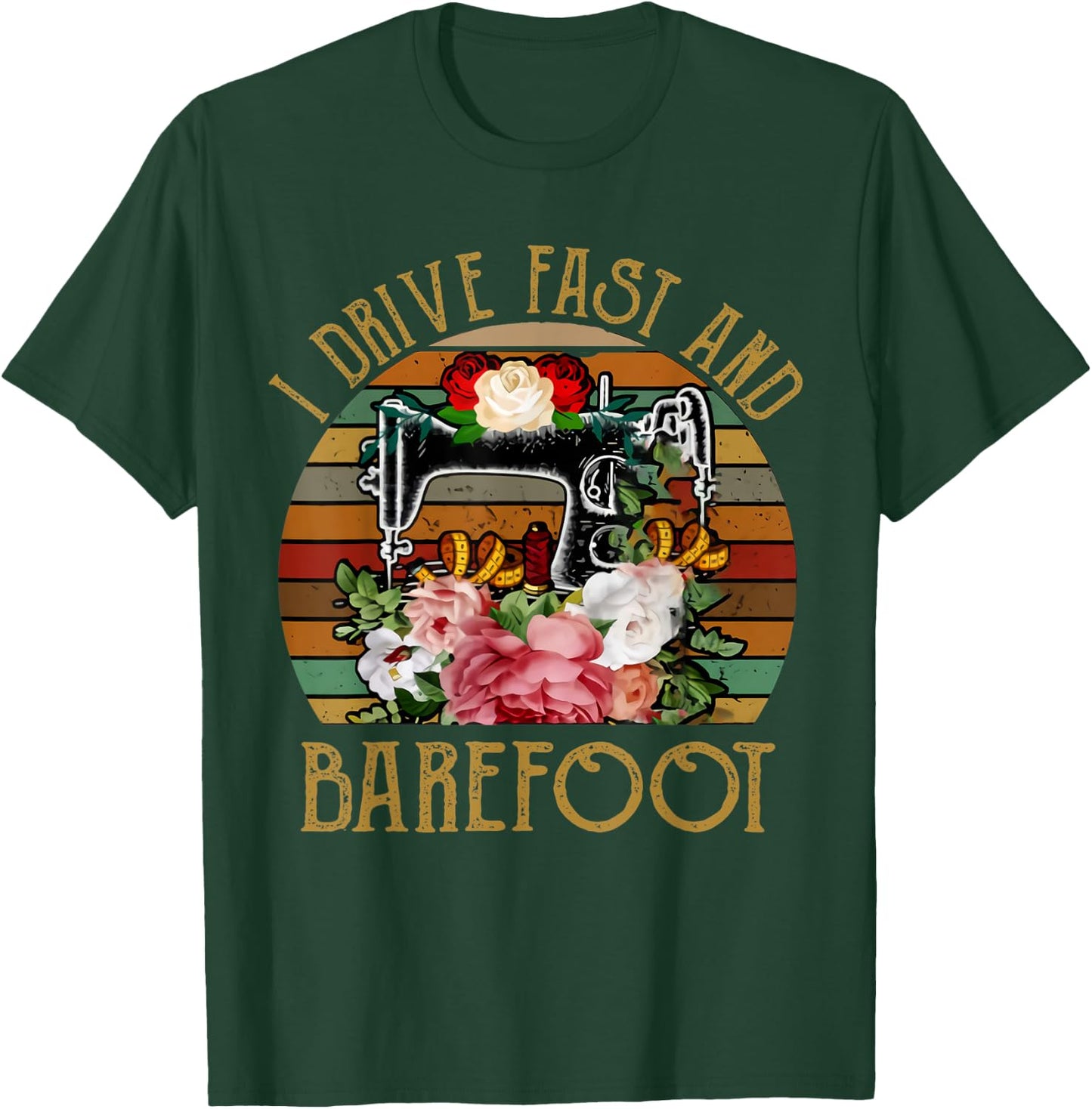 I Drive Fast And Barefoot Funny Quilting T-Shirt - T-Shirt | Forest