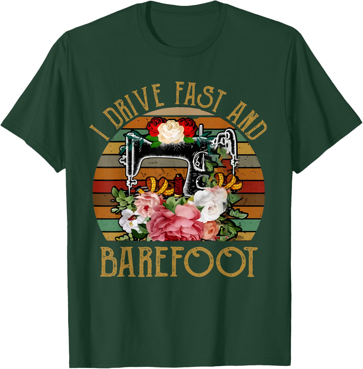 I Drive Fast And Barefoot Funny Quilting T-Shirt - T-Shirt | Forest