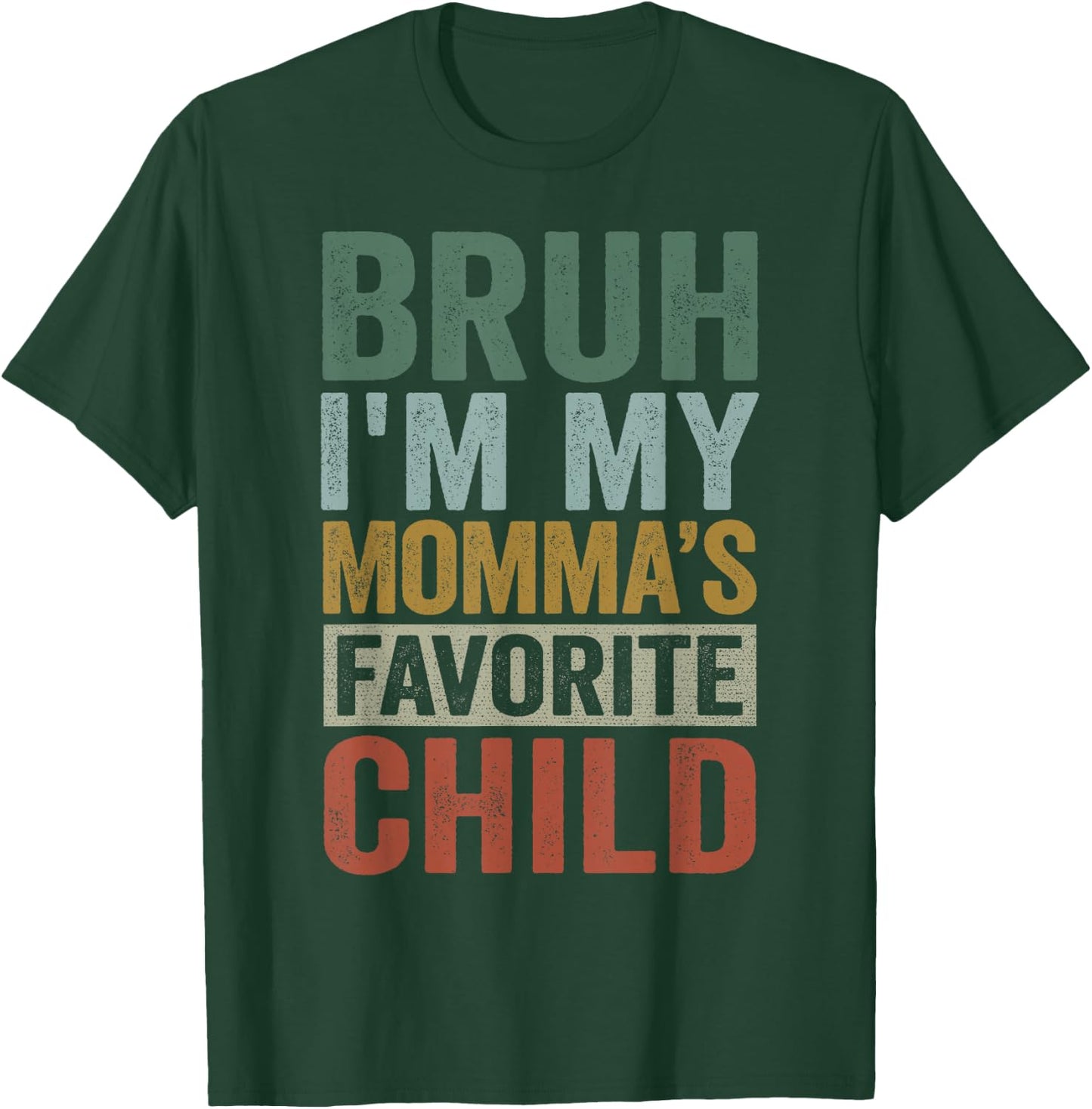 Bruh I'm My Momma's Favorite Child Retro Funny Family T-Shirt - T-Shirt | Forest