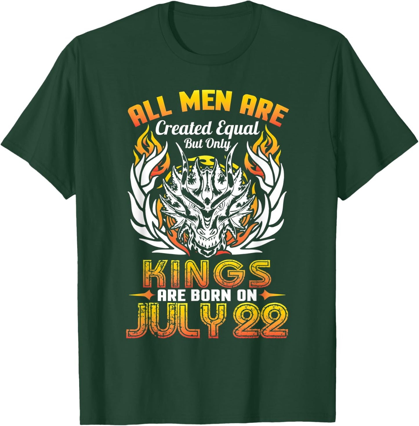 All Men Are Created Equal But Only Kings Are Born On July 22 T-Shirt - T-Shirt | Forest