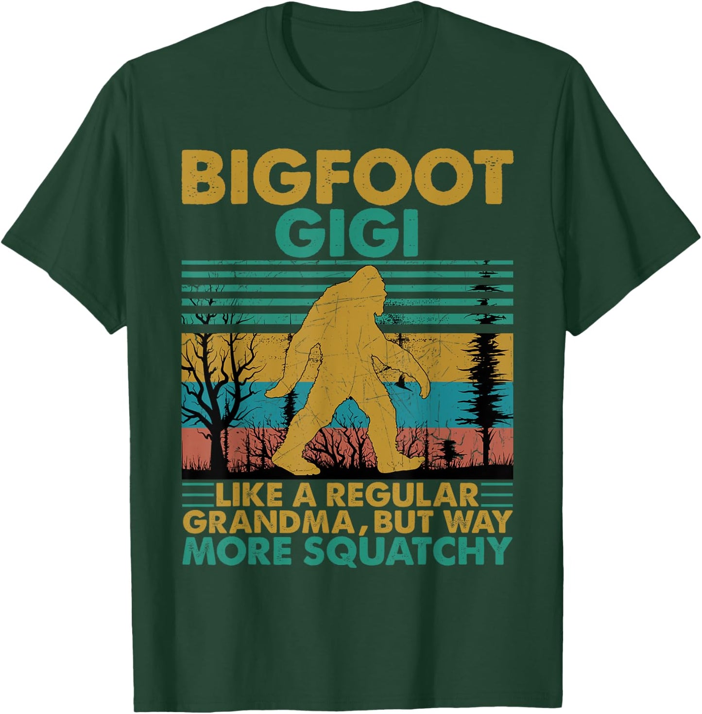 Bigfoot Gigi Like A Regular Grandma But More Squatchy T-Shirt - T-Shirt | Forest