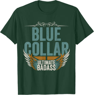 Blue Collar Ultimate Badass Blue collar Worker T-Shirt - T-Shirt | Forest