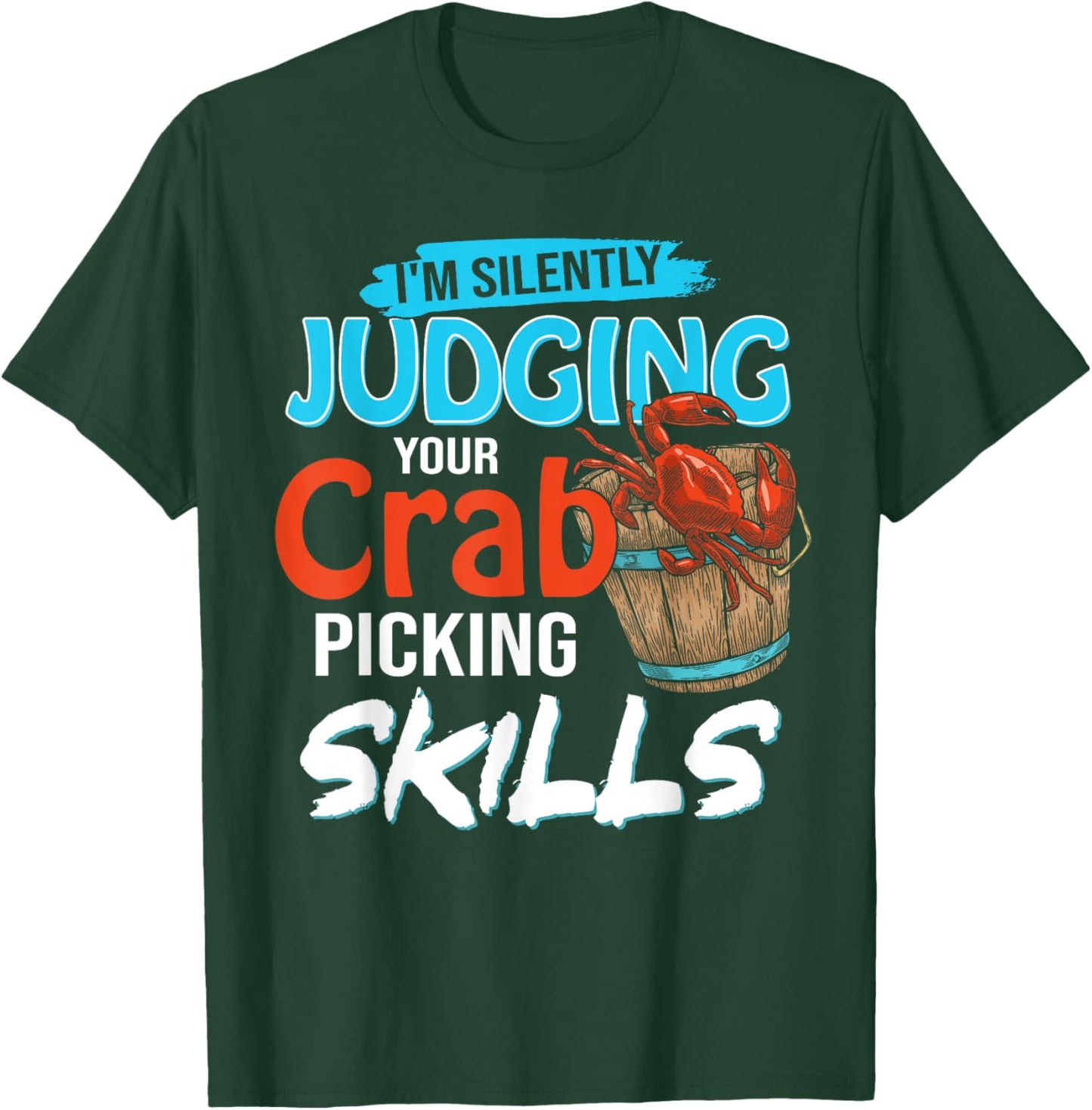 I'm Silently Judging Your Crab Picking Skills Funny Maryland T-Shirt - T-Shirt | Forest