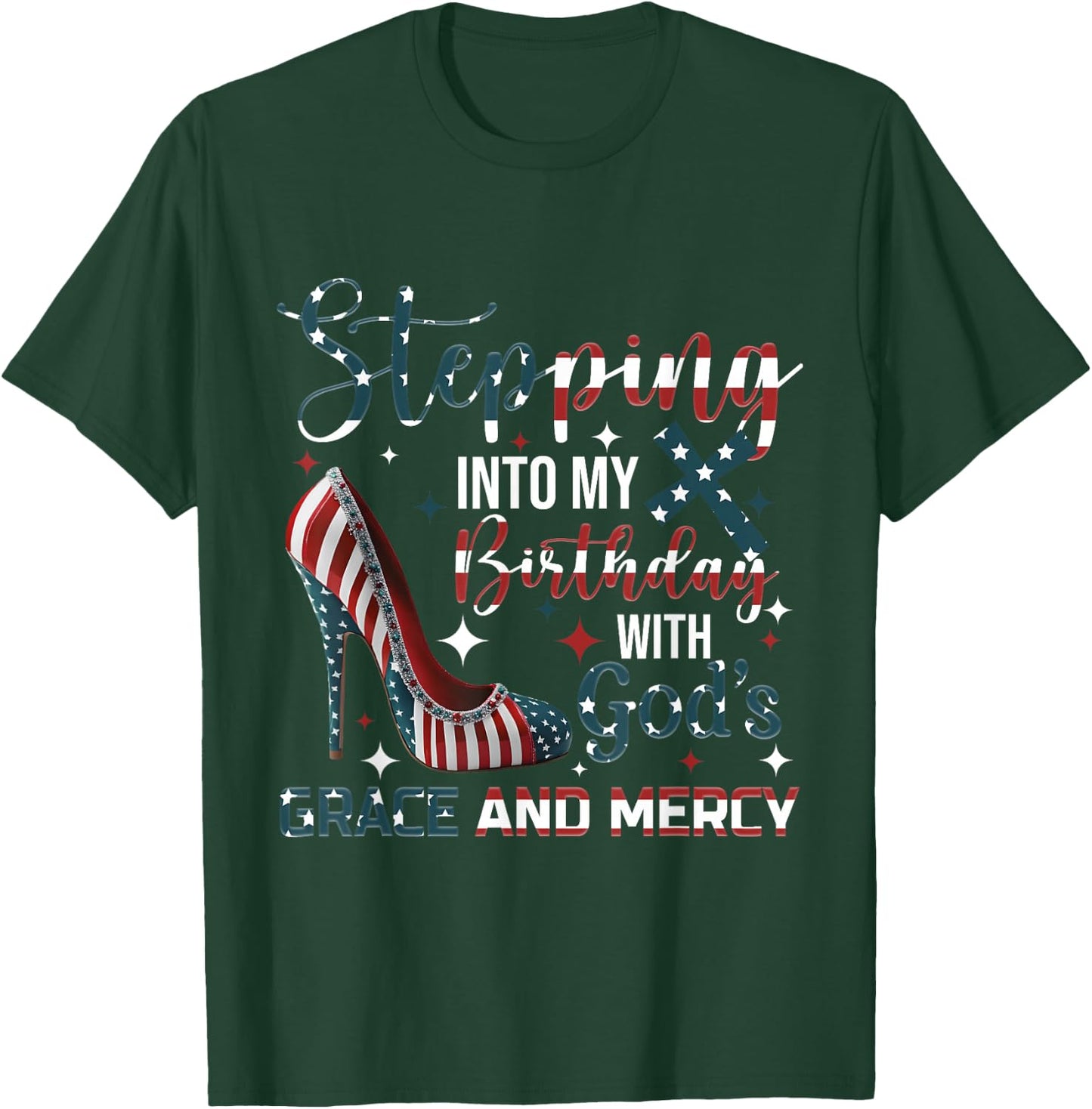 Stepping Into My Birthday with God's Grace and Mercy Blessed T-Shirt - T-Shirt | Forest