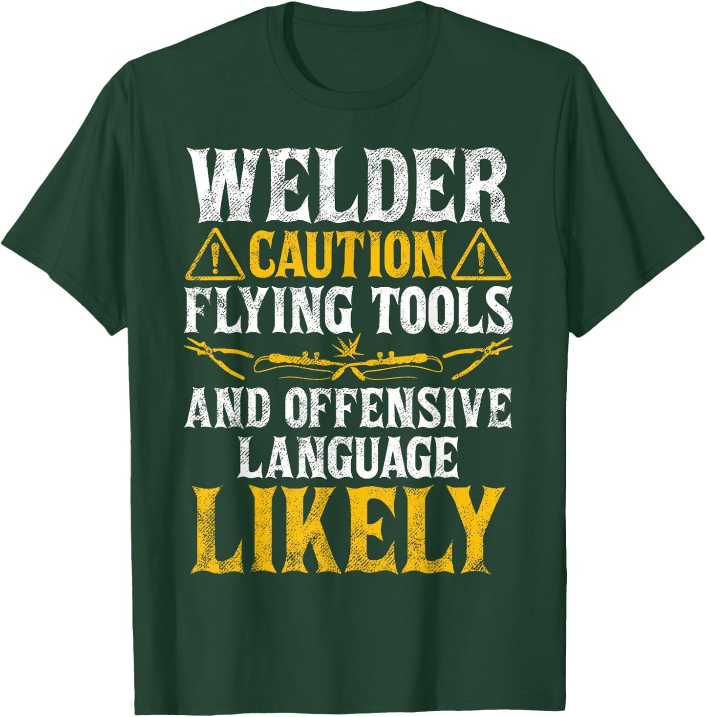 Welder Caution Funny Welder Welding Men Dad Father's Day T-Shirt - T-Shirt | Forest