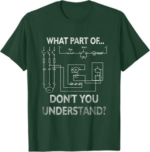 Electrical Engineer What Part Of Do Not You Understand T-Shirt - T-Shirt | Forest