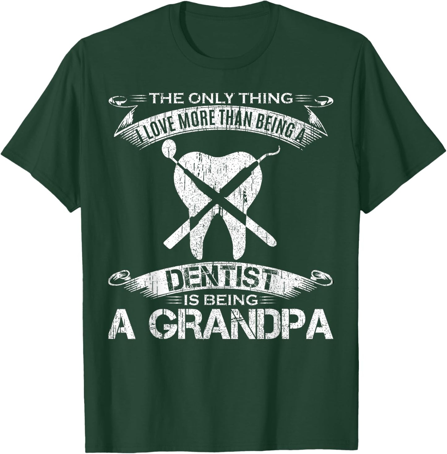 I Love More Than Being A Tooth Dentist Is Being A Grandpa T-Shirt - T-Shirt | Forest