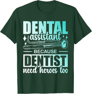 Dental Assistant Because Dentists Need Heroes Too Job Tooth T-Shirt - T-Shirt | Forest