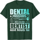 Dental Assistant Because Dentists Need Heroes Too Job Tooth T-Shirt - T-Shirt | Forest