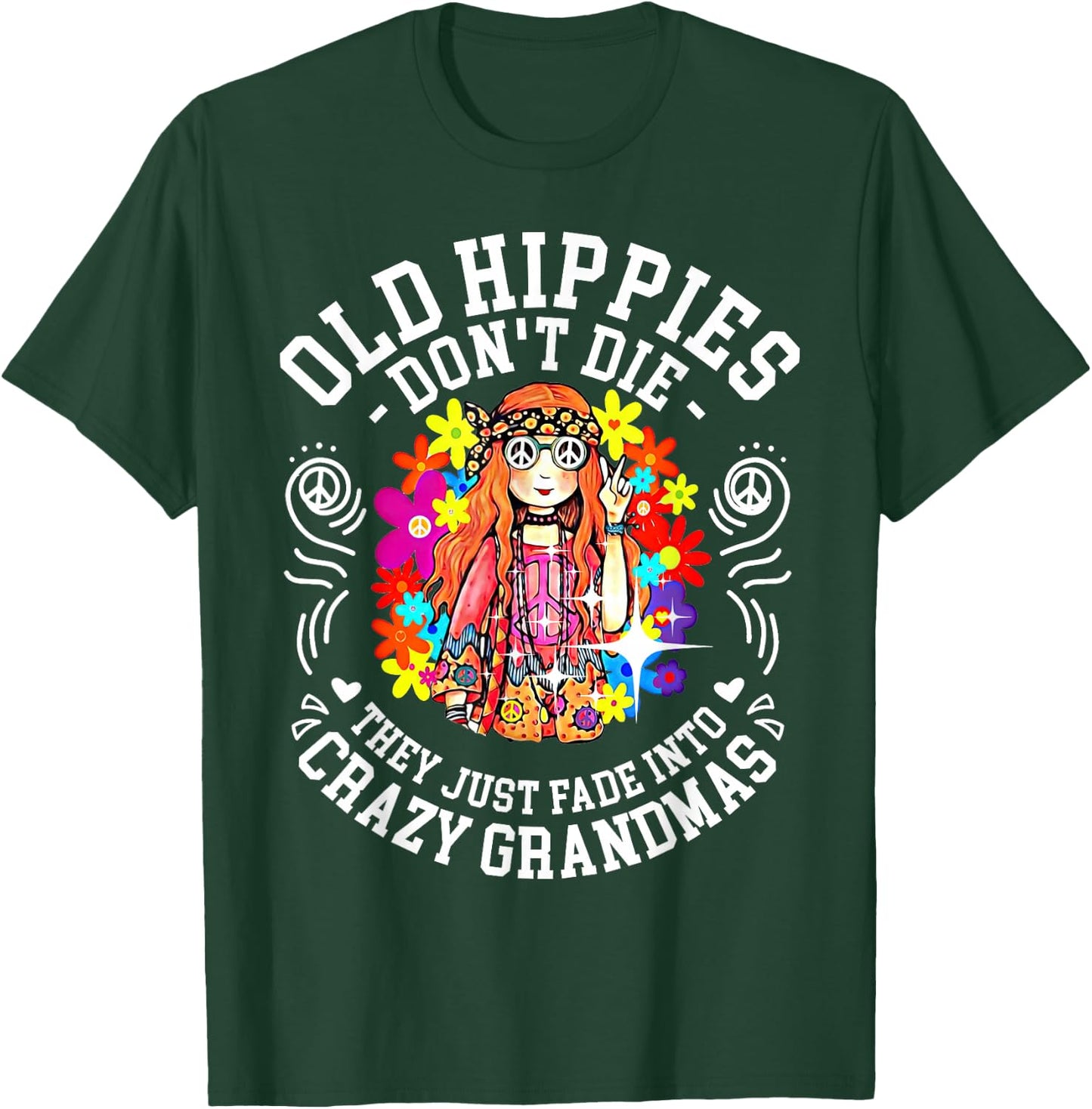 Old Hippies Don't Die They Just Fade Into Crazy Grandparents Small T-Shirt - T-Shirt | Forest