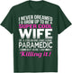 Paramedic's Wife T Shirt Funny Gift Wife of Paramedic T-Shirt - T-Shirt | Forest