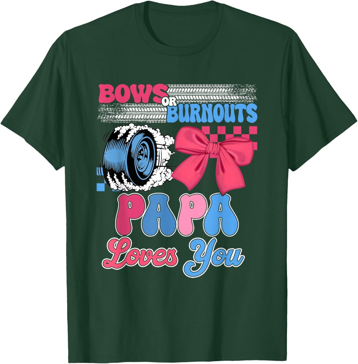Burnouts or Bows Papa Loves You Gender Reveal Party T-Shirt - T-Shirt | Forest