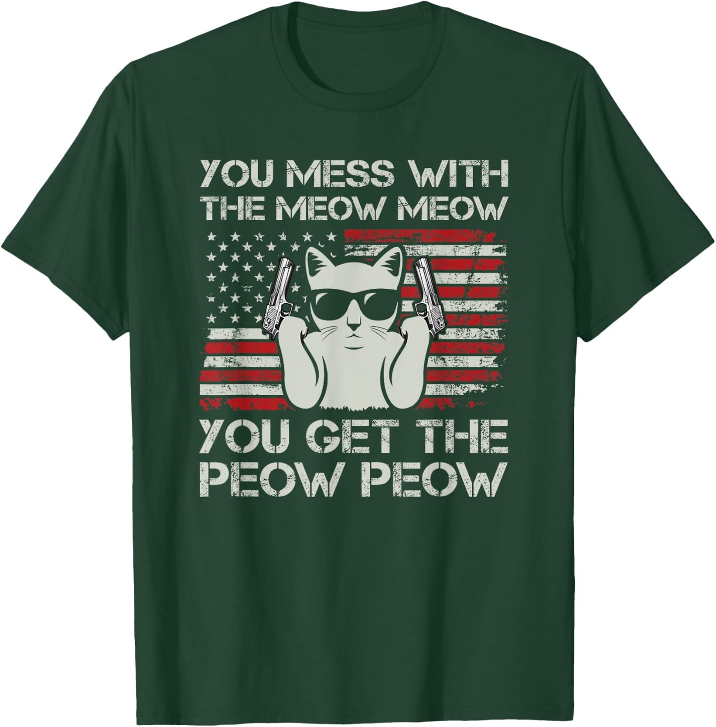 You Mess With The Meow Meow You Get The Peow Peow Funny Cat T-Shirt - T-Shirt | Forest